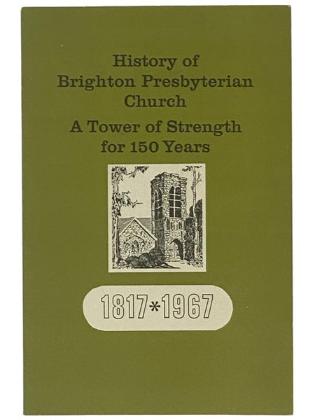 History of Brighton Presbyterian Church of Rochester, New York [1817-1967]