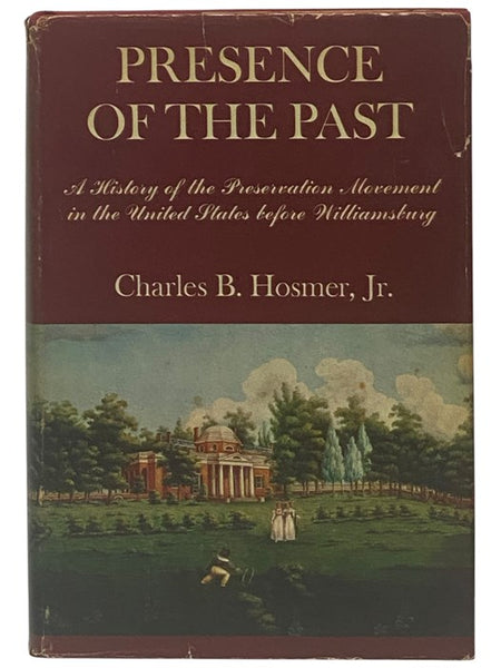Presence of the Past: A History of the Preservation Movement in the United States before Williamsburg
