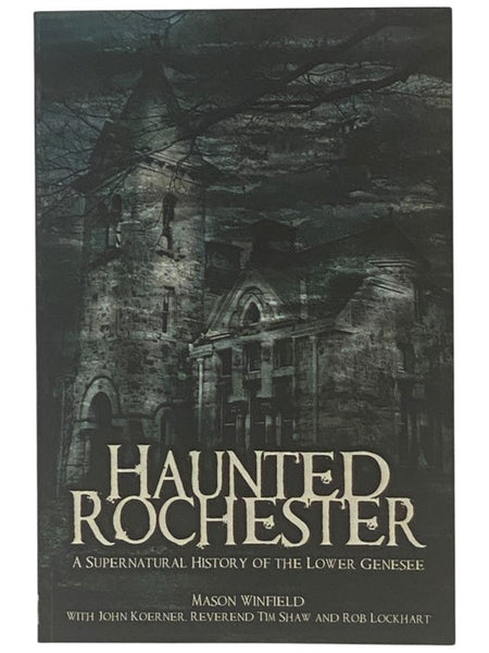 Haunted Rochester: A Supernatural History of the Lower Genesee