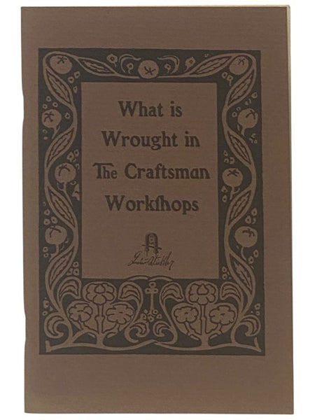 What is Wrought in the Craftsman Workshops: A Brochure Published in the Interests of the Homebuilders Club