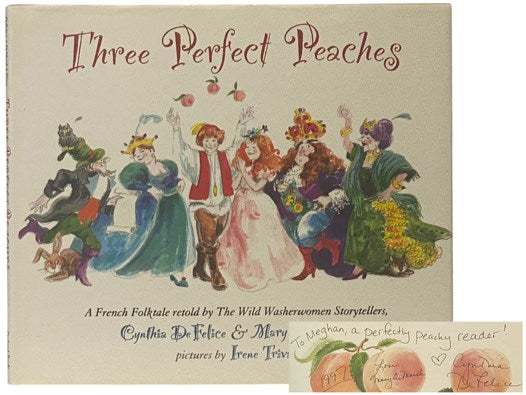 Three Perfect Peaches: A French Folktale Retold by The Wild Washerwomen Storytellers