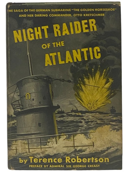 Night Raider of the Atlantic: The Saga of the German Submarine 'The Golden Horseshoe' and Her Daring Commander Otto Kretschmer