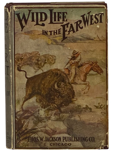 Wild Life in the Far West, or, A Detective's Thrilling Adventures among the Indians and Outlaws of Montana.