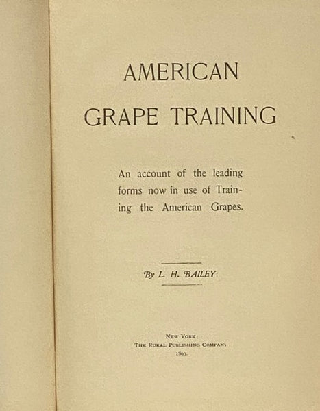 American Grape Training: An Account of the Leading Forms Now in Use of Training the American Grapes.
