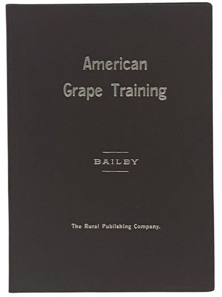 American Grape Training: An Account of the Leading Forms Now in Use of Training the American Grapes.