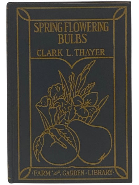 Spring Flowering Bulbs: Hardy and Desirable Materials for Use in the Home Garden