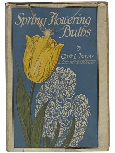 Spring Flowering Bulbs: Hardy and Desirable Materials for Use in the Home Garden