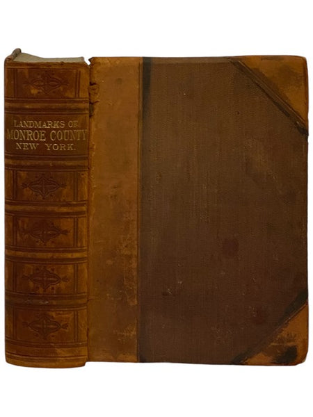 Landmarks of Monroe County, New York. Containing an Historical Sketch of Monroe County and the City of Rochester; The Bench and Bar of Monroe County; [and] The Geology of the County; Followed by Brief Historical Sketches of the Towns of the County with B…