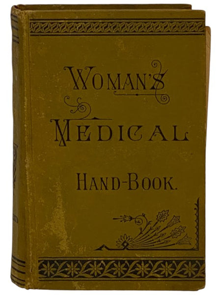 The Practical Home Doctor for Women and Children, to which is added a Valuable Appendix, Containing a List of Medicinal Herbs and Their Value, with Chapters Explaining Poisons and Their Antidotes, How to Resuscitate the Drowned, How to Proceed in Cases o…