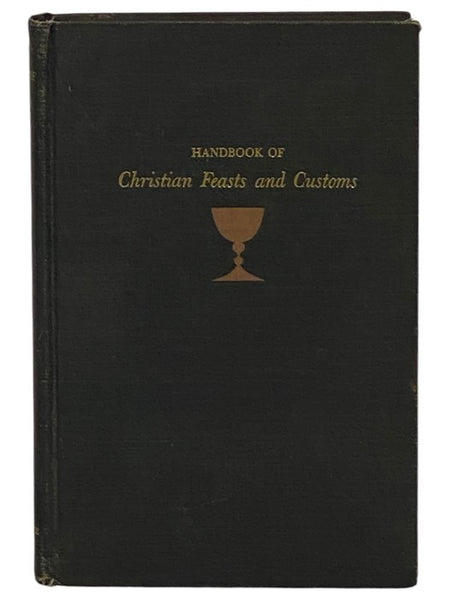 Handbook of Christian Feasts and Customs: The Year of the Lord in Liturgy and Folklore
