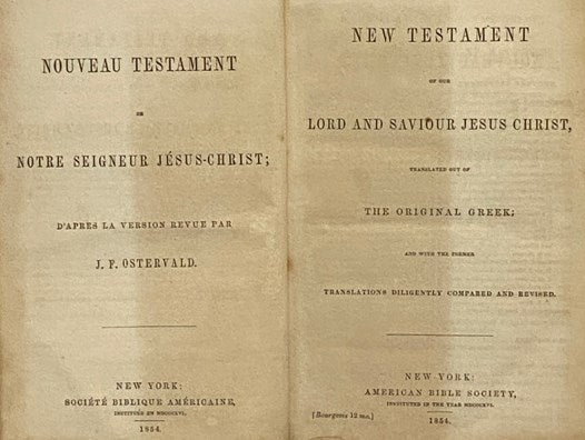 The New Testament of Our Lord and Saviour Jesus Christ: Translated out of the Original Greek and with the Former Translations Diligently Compared and Revised / Le Nouveau Testament de Notre Seigneur Jesus-Christ