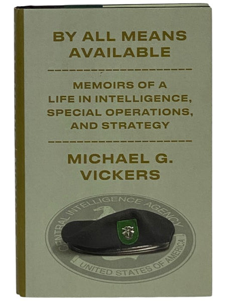 By All Means Available: Memoirs of a Life in Intelligence, Special Operations, and Strategy