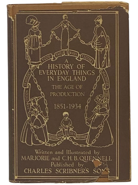 A History of Everyday Things in England, Volume 4: The Age of Production, 1851-1934