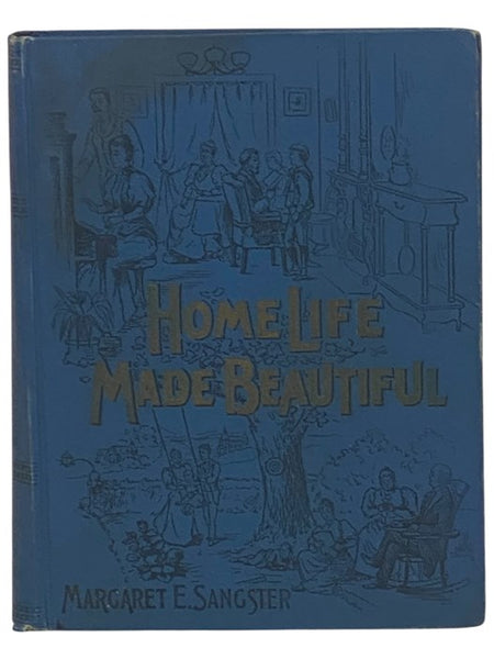 Home Life Made Beautiful in Story, Song, Sketch and Picture.