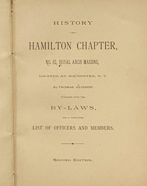 History of Hamilton Chapter, No. 62, Royal Arch Masons, Located at Rochester, N.Y., together with the By-Laws, and a Tabulated List of Officers and Members.