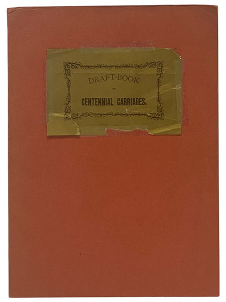 Draft-Book of Centennial Carriages, Displayed in Philadelphia, at the International Exhibition of 1876