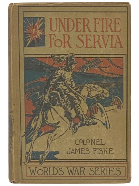 Under Fire for Servia (World War Series Volume 4) [Serbia]
