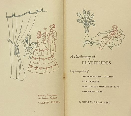 A Dictionary of Platitudes: Being a Compendium of Conversational Cliches, Blind Beliefs, Fashionable Misconceptions, and Fixed Ideas (Classic Firsts)