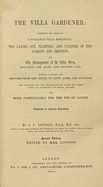 The Villa Gardener: Comprising the Choice of a Suburban Villa Residence; the Laying Out, Planting, and Culture of the Garden and Grounds; and the Management of the Villa Farm, Including the Dairy and Poultry-Yard. Adapted, in Extent, for Grounds from One…