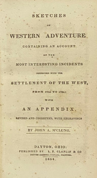 Sketches of Western Adventure: Containing an Account of the Most Interesting Incidents Connected with the Settlement of the West from 1755 to 1794: with an Appendix.