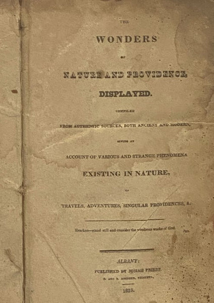 The Wonders of Nature and Providence, Displayed. Compiled from Authentic Sources, Both Ancient and Modern, Giving an Account of Various and Strange Phenomena Existing in Nature, of Travels, Adventures, Singular Providences, &c.
