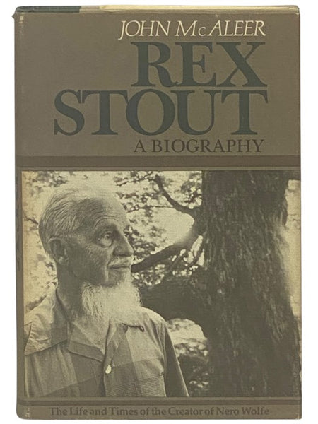 Rex Stout: A Biography - The Life and Times of the Creator of Nero Wolfe