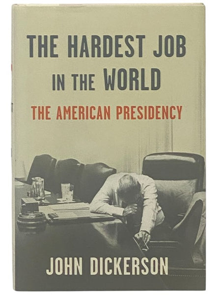 The Hardest Job in the World: The American Presidency