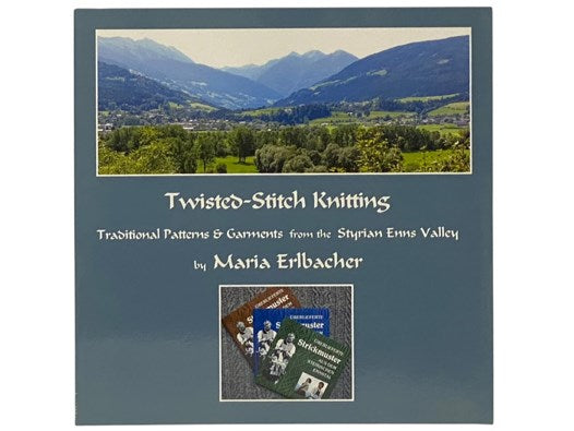Twisted-Stitch Knitting: Traditional Patterns & Garments from the Styrian Enns Valley