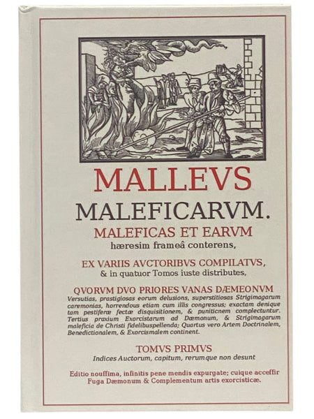 Malleus Maleficarum [The Hammer of Witchcraft - Maleficas, & earum hæresim, ut phramea potentissima conterens.] [The Hammer of Witches]