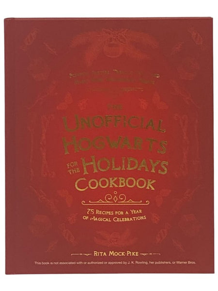 The Unofficial Hogwarts for the Holidays Cookbook: 75 Recipes for a Year of Magical Celebrations