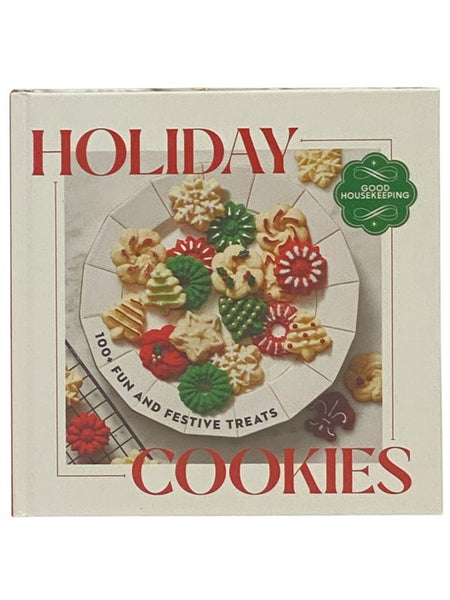 Good Housekeeping Holiday Cookies: 100 Fun and Festive Treats to Enjoy Throughout the Season
