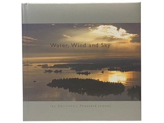 Water, Wind and Sky: Ian Coristine's Thousand Islands