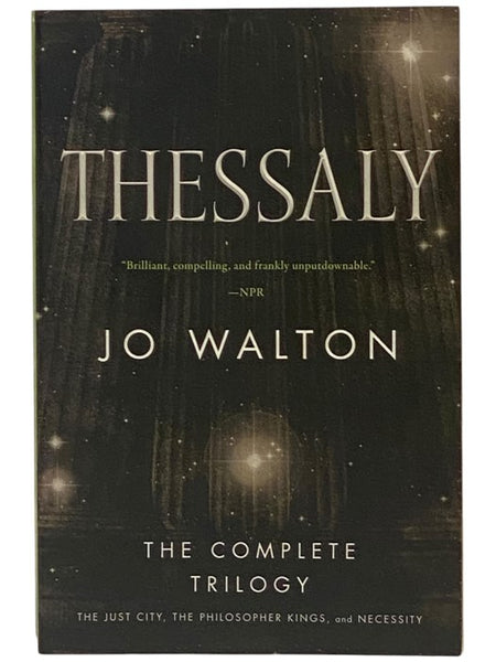 Thessaly: The Complete Trilogy - The Just City; The Philosopher Kings; Necessity