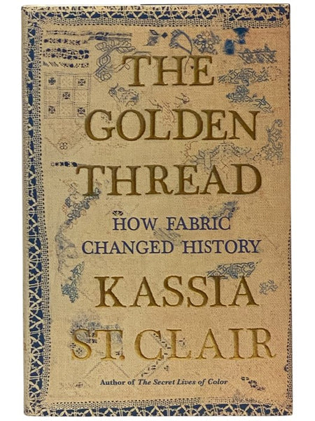 The Golden Thread: How Fabric Changed History