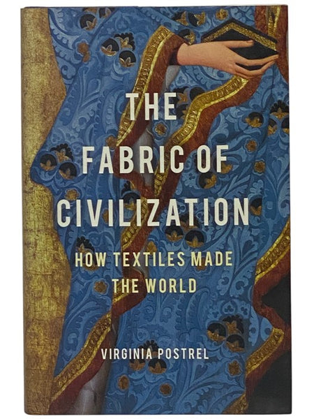 The Fabric of Civilization: How Textiles Made the World