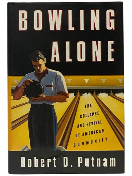 Bowling Alone: The Collapse and Revival of American Community