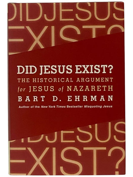Did Jesus Exist?: The Historical Argument for Jesus of Nazareth