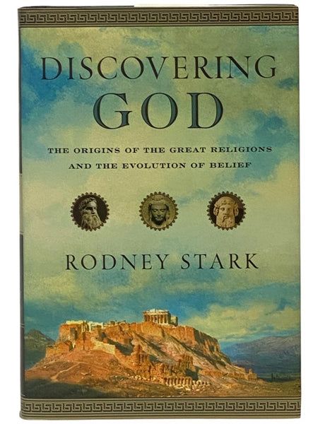 Discovering God: The Origins of the Great Religions and the Evolution of Belief