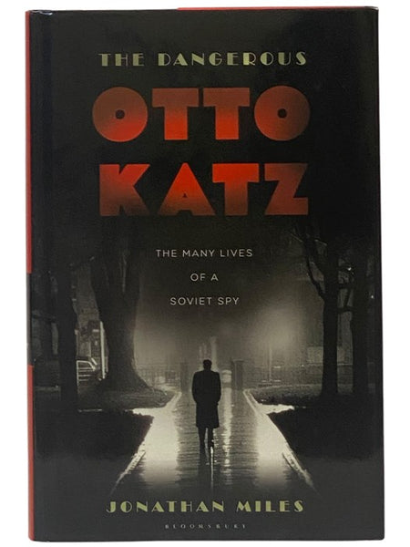 The Dangerous Otto Katz: The Many Lives of a Soviet Spy