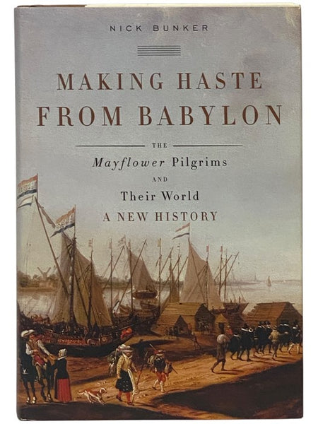 Making Haste from Babylon: The Mayflower Pilgrims and Their World - A New History