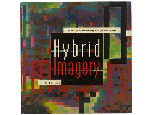Hybrid Imagery: The Fusion of Technology and Graphic Design