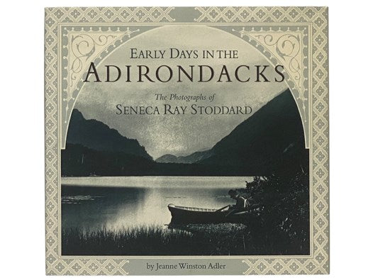 Early Days in the Adirondacks: The Photographs of Seneca Ray Stoddard