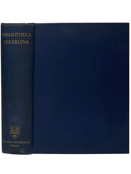 Bibliotheca Osleriana: A Catalogue of Books Illustrating the History of Medicine and Science