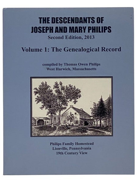 The Descendants of Joseph and Mary Philips Volume 1: The Genealogical Record