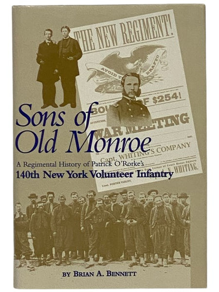 Sons of Old Monroe: A Regimental History of Patrick O'Rorke's 140th New York Volunteer Infantry [N.Y.V.I.]