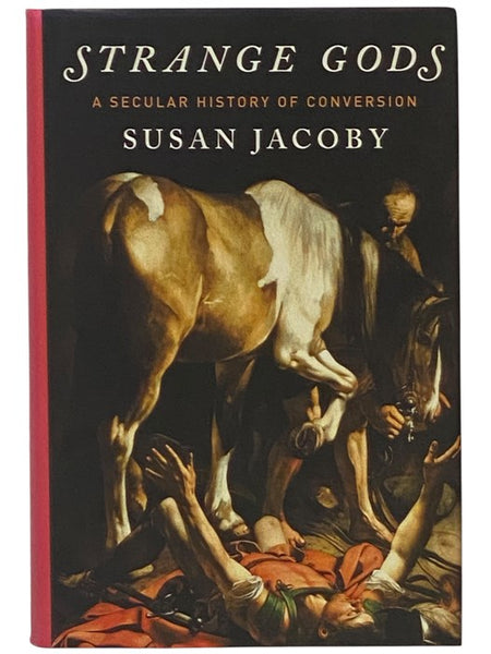 Strange Gods: A Secular History of Conversion
