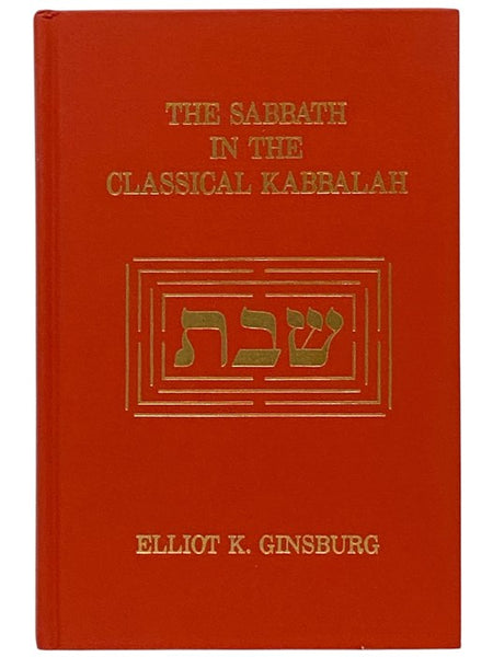 The Sabbath in the Classical Kabbalah (SUNY Series in Judaica: Hermeneutics, Mysticism, and Religion)