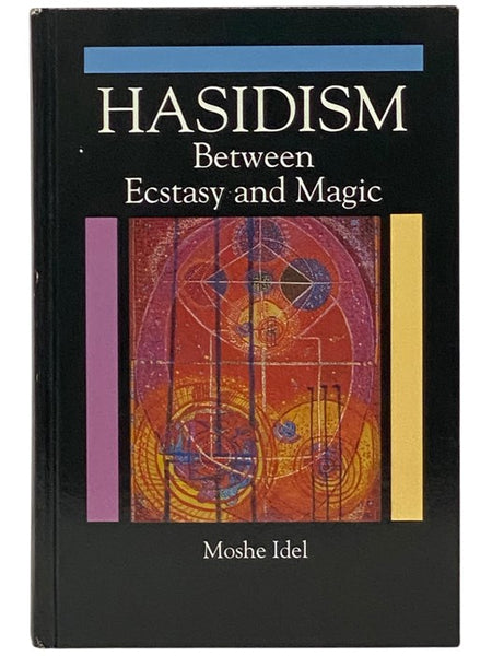 Hasidism: Between Ecstasy and Magic (SUNY Series in Judaica: Hermeneutics, Mysticism, and Religion)