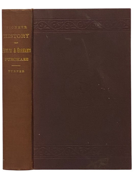 History of the Pioneer Settlement of Phelps and Gorham's Purchase, and Morris' Reserve; Embracing the Counties of Monroe, Ontario, Livingston, Yates, Steuben, Most of Wayne and Allegany, and Parts of Orleans, Genesee and Wyoming, to Which is Added, a Sup…