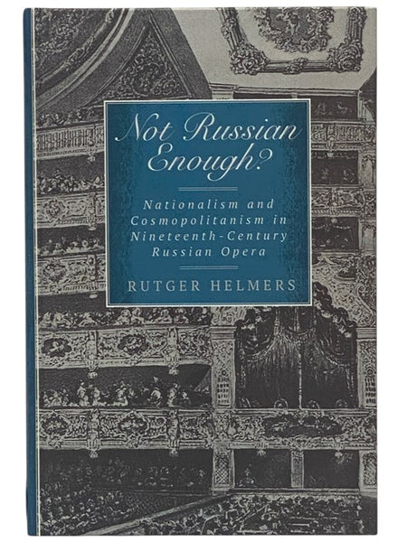 Not Russian Enough? Nationalism and Cosmopolitanism in Nineteenth-Century Russian Opera (Eastman Studies in Music)